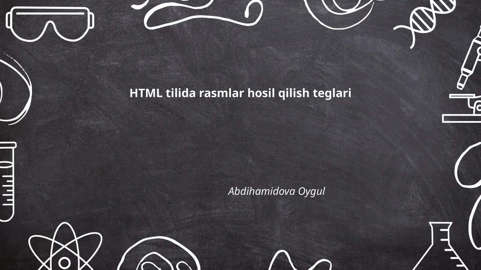 HTML tilida rasmlar hosil qilish teglari