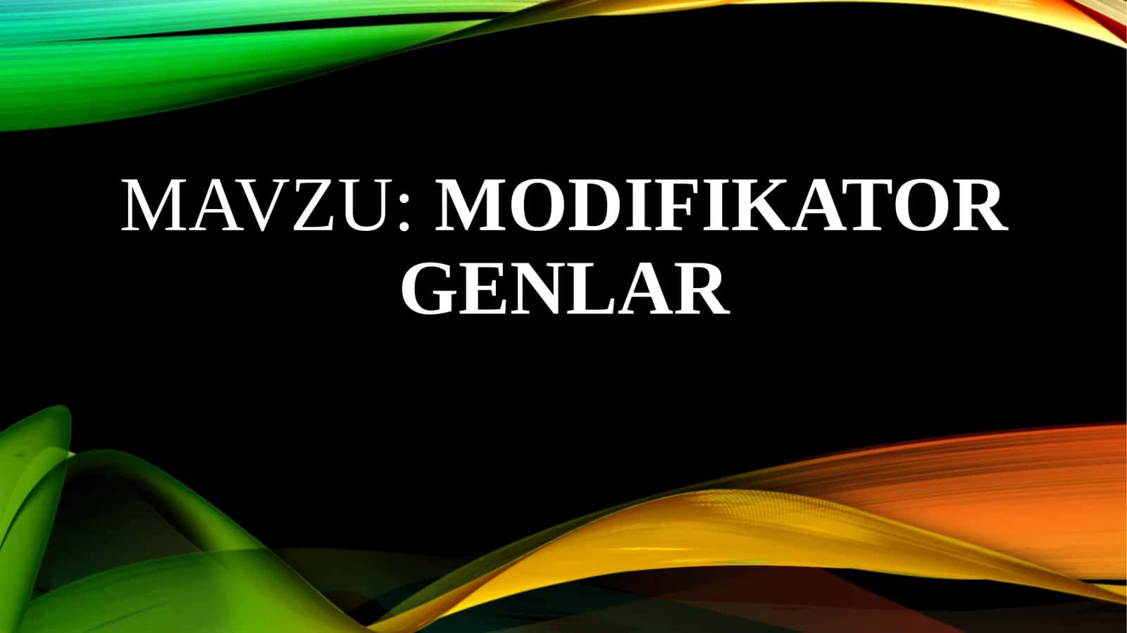 Genlarning modifikatorta’siri