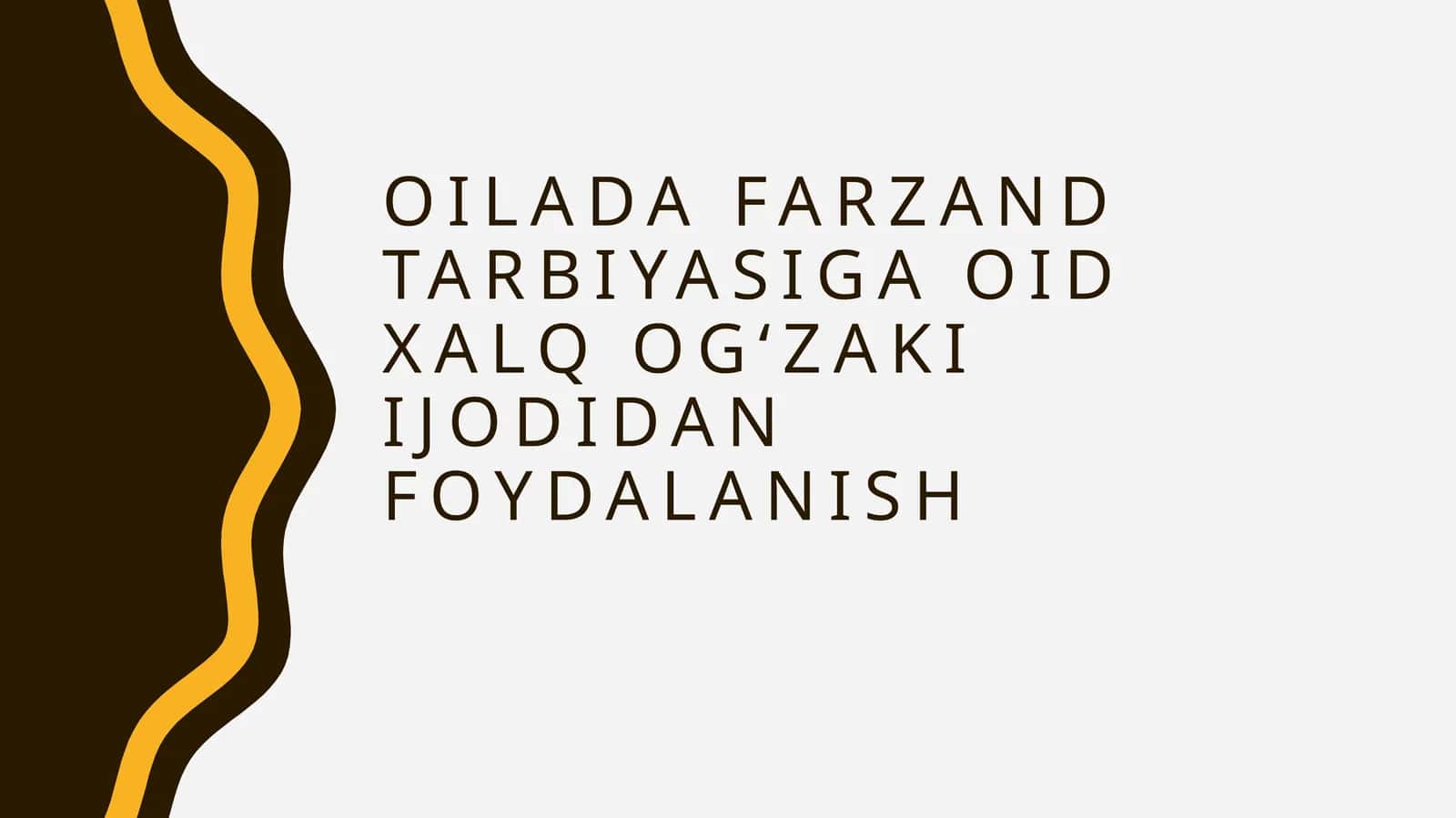 Oilada farzand tarbiyasiga oid xalq og‘zaki ijodidan foydalanish