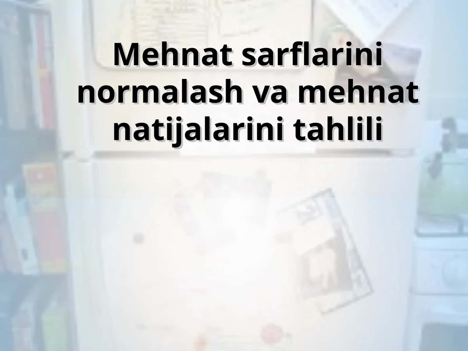 Mehnat sarflarini normalash va mehnat natijalarini tahlili
