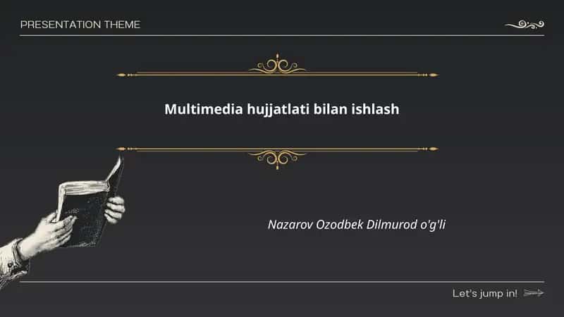 Multimedia hujjatlati bilan ishlash