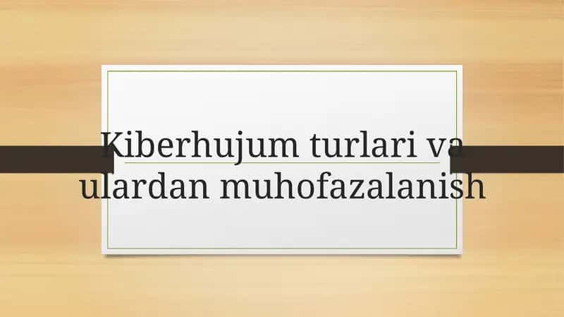 Kiberhujum turlari va ulardan muhofazalanish