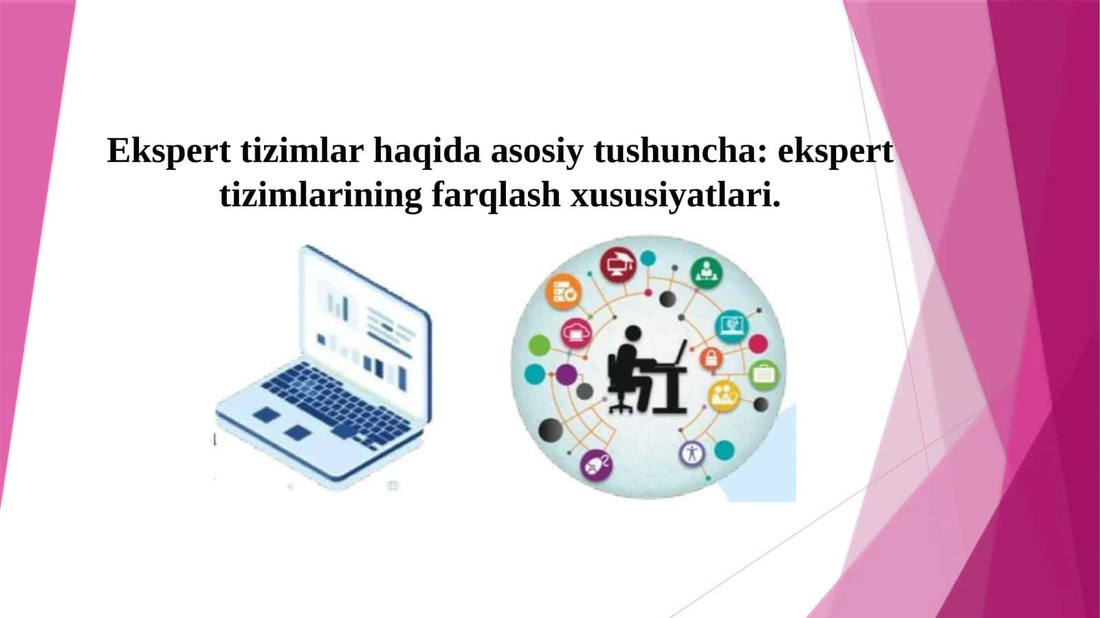 Ekspert tizimlar haqida asosiy tushuncha ekspert tizimlarining farqlash xususiyatlari..