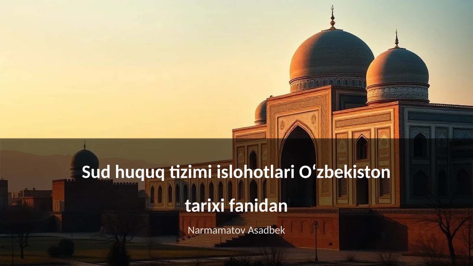 Sud huquq tizimi islohotlari Oʻzbekiston tarixi fanidan