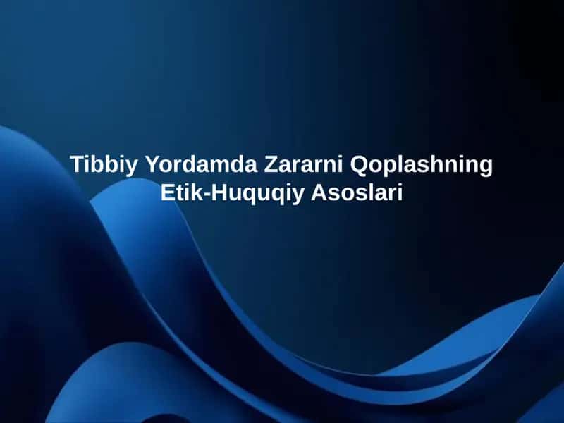 Tibbiy yordamda zararni qoplashning etik huquqiy asoslari