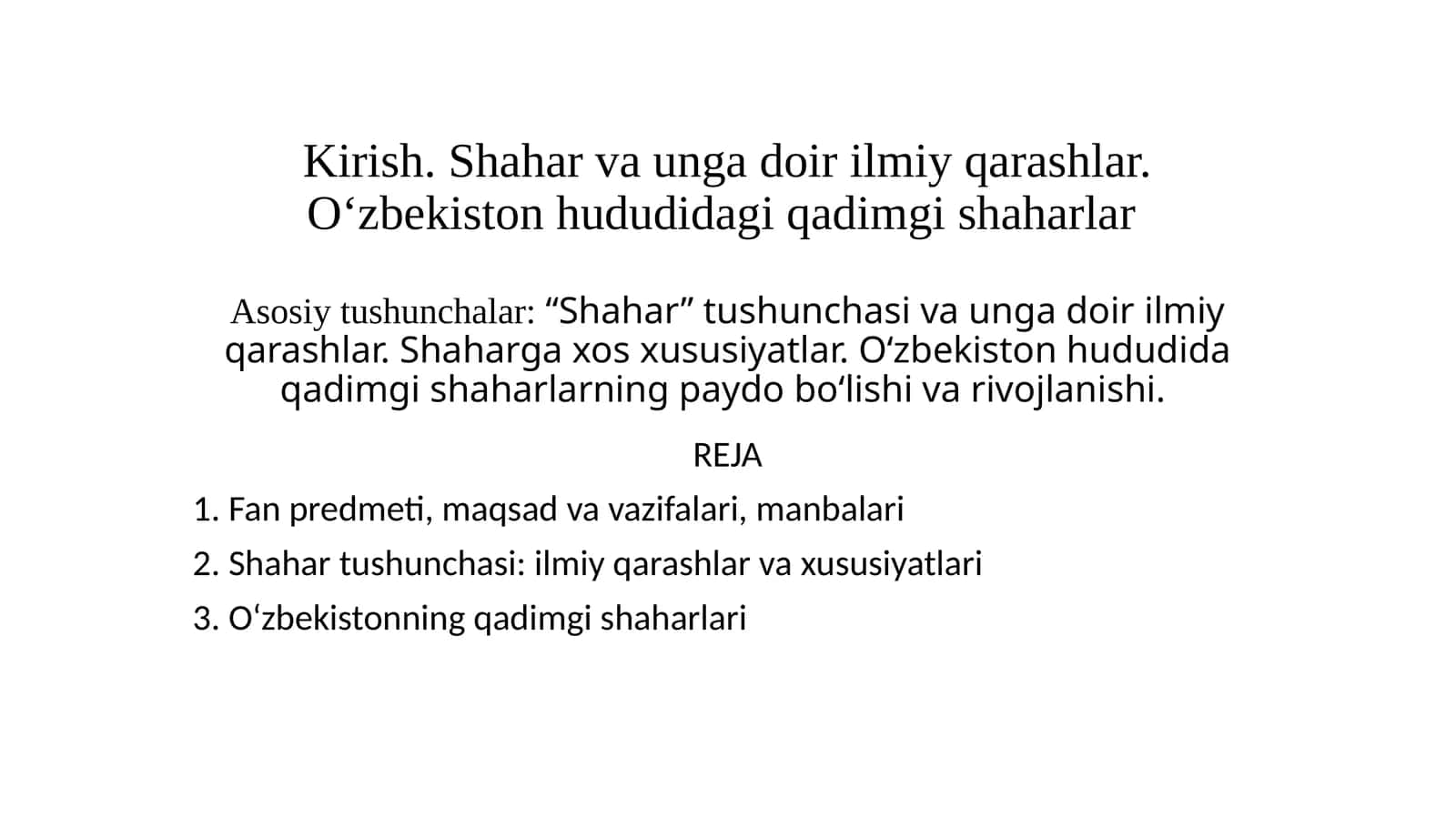 Shahar tushunchasi va unga doir ilmiy qarashlar. O‘zbekiston hududidagi qadimgi shaharlar