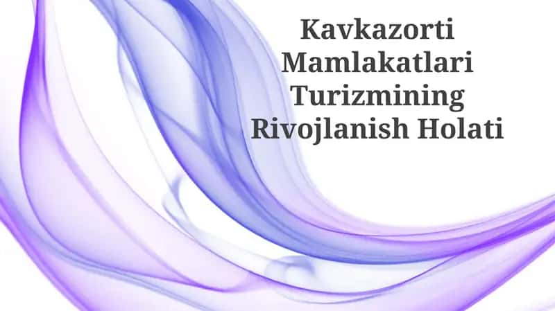 Kavkazorti Mamlakatlari Turizmining Rivojlanish Holati