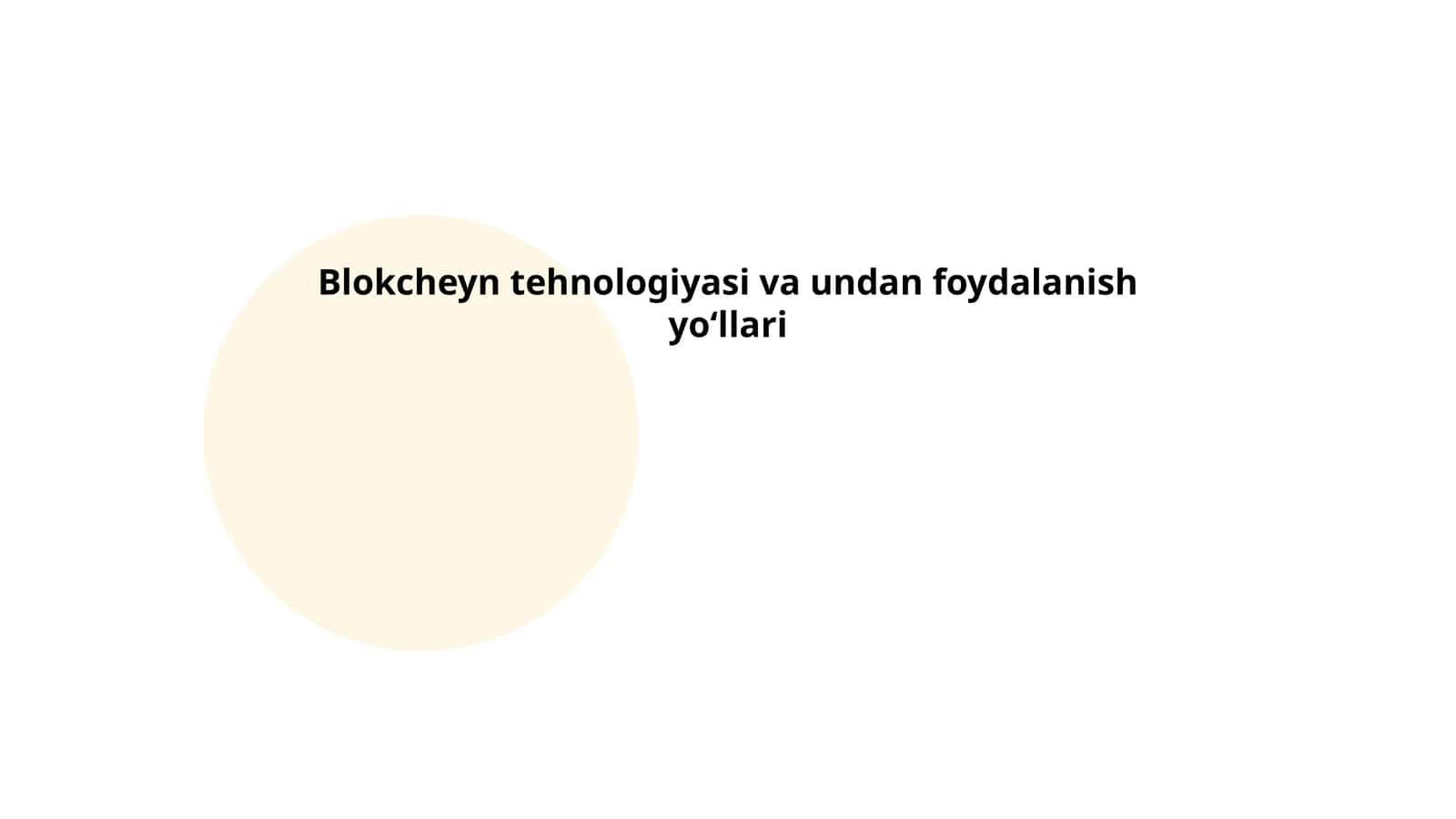 Blokcheyn tehnologiyasi va undan foydalanish yoʻllari