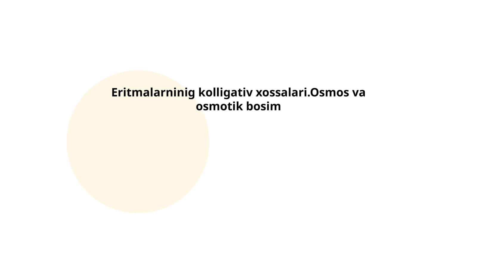 Eritmalarninig kolligativ xossalari.Osmos va osmotik bosim