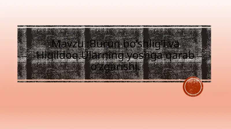 Burunbo’shlig’ivaHiqildoq.Ularningyoshgaqarabo’zgarishi