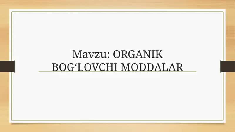 ORGANIK BOG‘LOVCHI MODDALAR