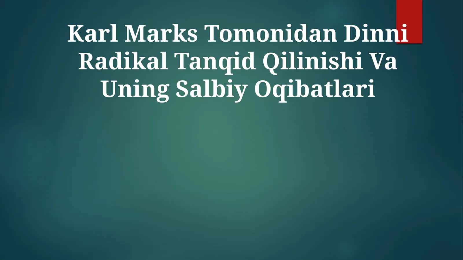 Karl Marks Tomonidan Dinni Radikal Tanqid Qilinishi Va Uning Salbiy Oqibatlari