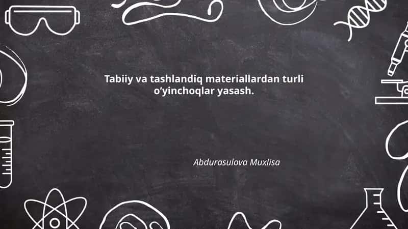 Tabiiy va tashlandiq materiallardan turli oʻyinchoqlar yasash