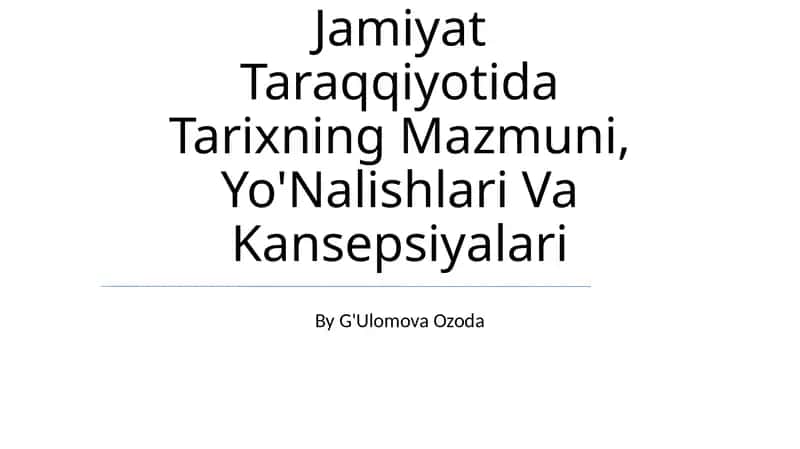 Tarixning Mazmuni, Yo'Nalishlari Va Kansepsiyalari