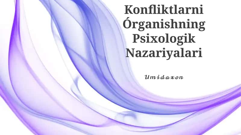Konfliktlarni Órganishning Psixologik Nazariyalari