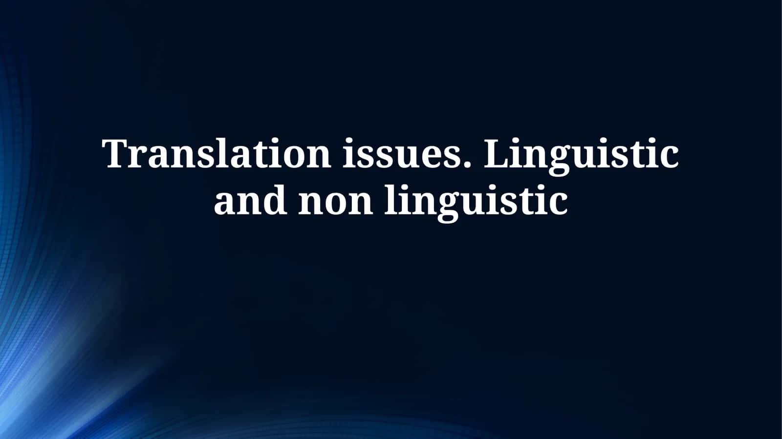 Fundamentals of Translation: Linguistic & Non-Linguistic Challenges