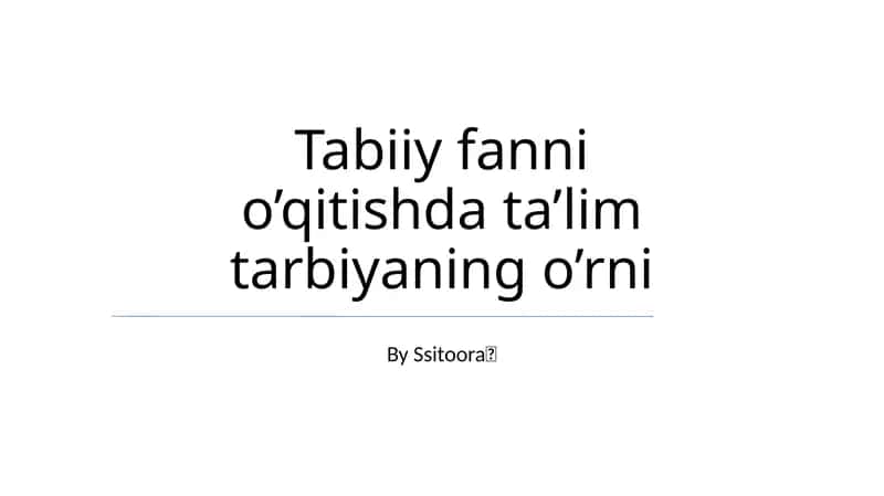 Tabiiy fanni o’qitishda ta’lim tarbiyaning o’rni