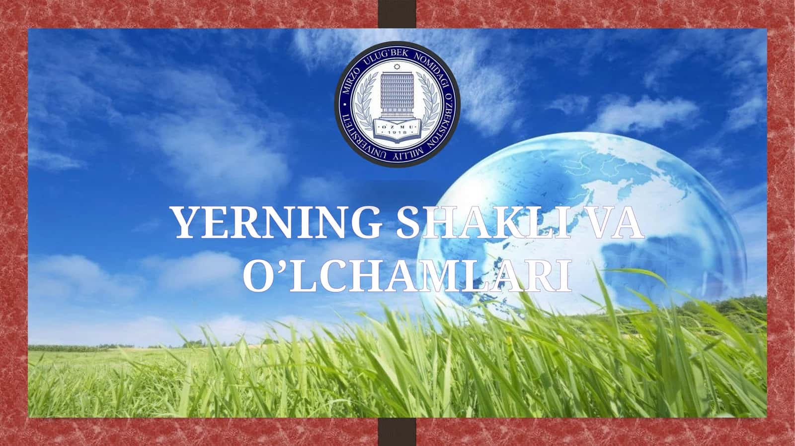 YERNING SHAKLI VA O’LCHAMLARI