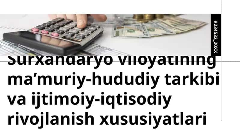 Surxandaryo viloyatining ma’muriy-hududiy tarkibi va ijtimoiy-iqtisodiy rivojlanish xususiyatlari