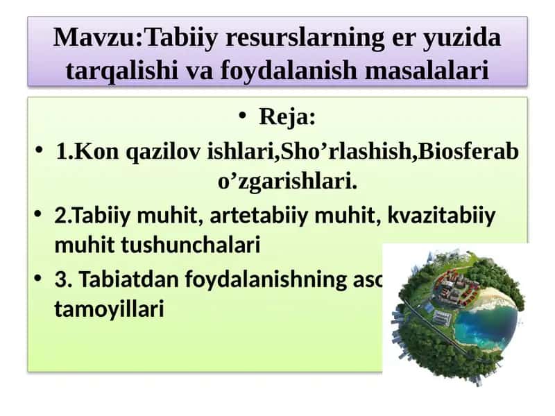 Tabiiy resurslarning yer yuzi da tarqalishi va foydalanish masalalari