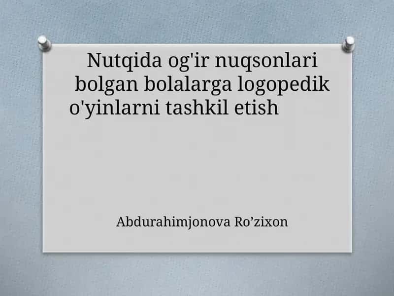 Nutqida og'ir nuqsonlar bo'lgan bolalarga logopedik o'yinlarni tashkil etish