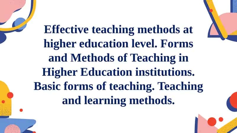 Effective Teaching Methods at Higher Education Level