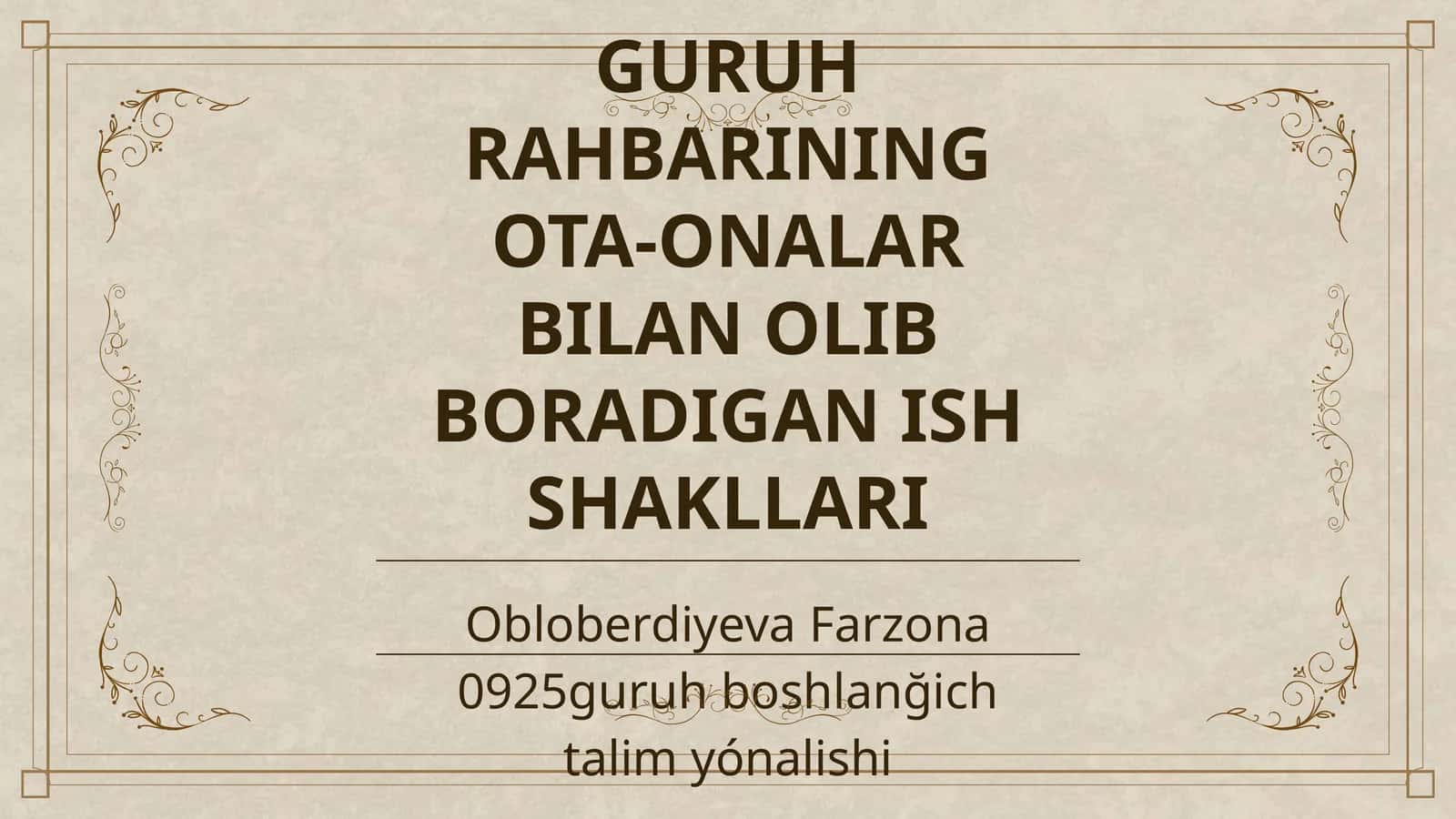 GURUH RAHBARINING OTA-ONALAR BILAN OLIB BORADIGAN ISH SHAKLLARI