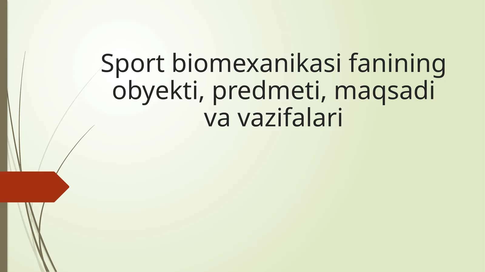 Sport biomexanikasi fanining obyekti, predmeti, maqsadi va vazifalari