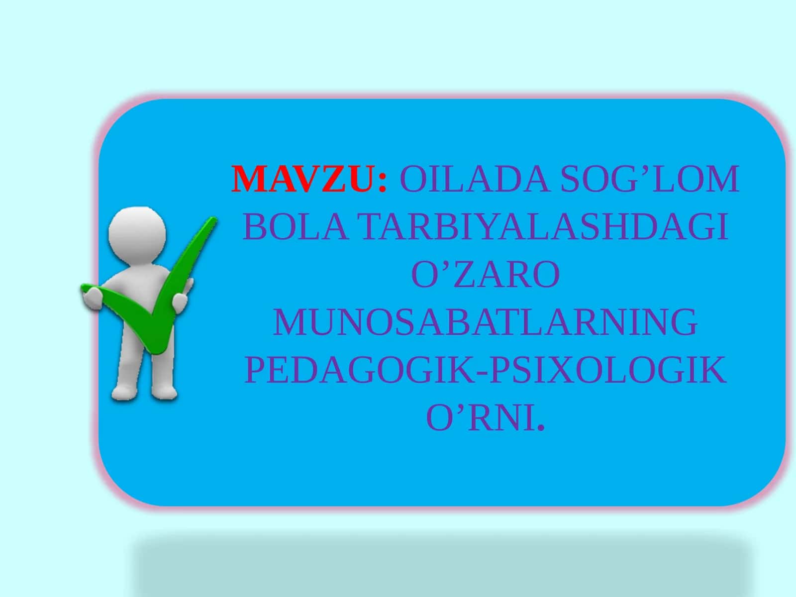 OILADA SOG’LOM BOLA TARBIYALASHDAGI O’ZARO MUNOSABATLARNING PEDAGOGIK-PSIXOLOGIK O’RNI