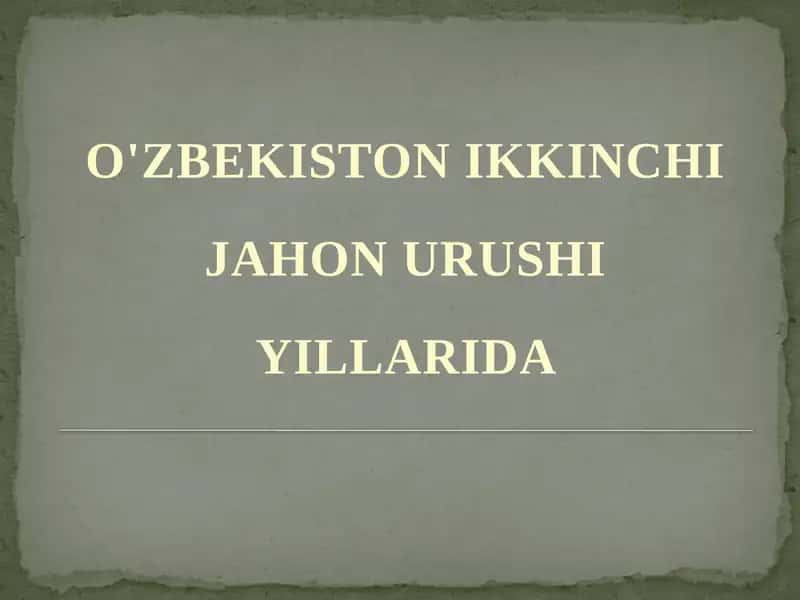 O'zbekiston Ikkinchi Jahon urushi yillarida